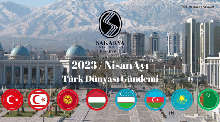 TÜRK DÜNYASI'NDA 2023 NİSAN AYI GÜNDEMİ