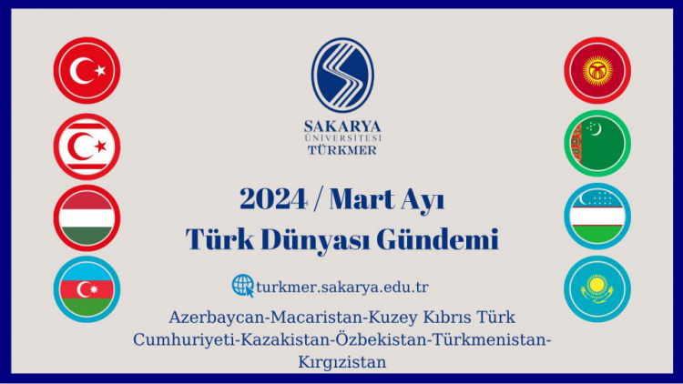 TÜRK DÜNYASI'NDA 2024 MART AYI GÜNDEMİ